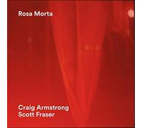 Craig Armstrong & Scott Fraser - Rosa Morta