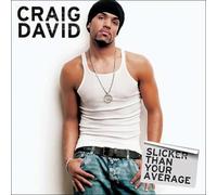 CRAIG DAVID: SLICKER THAN YOUR AVERAGE - CD