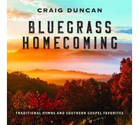 Bluegrass Homecoming: Traditional Hymns & Southern Gospel Favorites