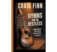 CRAIG FINN biography: Hymns for the Restless Finding Grace in Grit, Guitars, and Late Nights