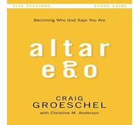 Craig Groeschel A Altar Ego Bible Study Guide: Becoming Who God Says You Are Craig Groeschel Multicolor