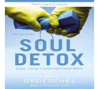 Craig Groeschel A Soul Detox Bible Study Participant's Guide: Clean Living in a Craig Groeschel Multicolor