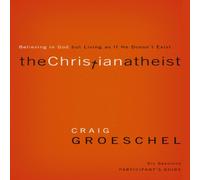 Craig Groeschel The Christian Atheist Bible Study Participant's Guide: Believing Craig Groeschel Multicolor