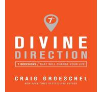 Craig Groeschel The Divine Direction: 7 Decisions That Will Change Your Life Craig Groeschel Multicolor