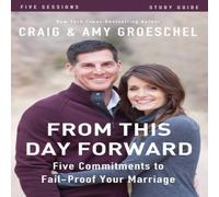 Craig Groeschel The From This Day Forward Bible Study Guide: Five Commitments to Craig Groeschel Multicolor