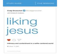 Craig Groeschel The Liking Jesus Bible Study Guide: Intimacy & Contentment in a Craig Groeschel Multicolor