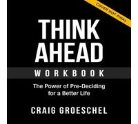 Craig Groeschel The Think Ahead Workbook: The Power of Pre-Deciding for a Better Craig Groeschel Multicolor