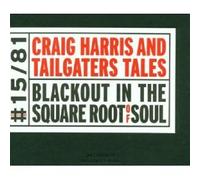 Harris, Craig & Tailgaters T - Blackout in the Square Root of Soul