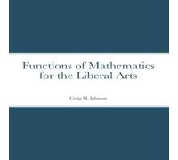 Craig Johnson Functions of Mathematics for the Liberal Arts Paperback Book Craig Johnson Multicolor