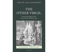 Kallendorf - Other Virgil Pessimistic Readings of the Aeneid in Early - N555z
