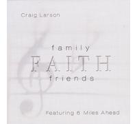 Craig Larson - Faith Family & Friends