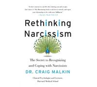 Rethinking Narcissism: The Secret to Recognizing and Coping with Narcissists