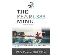 The Fearless Mind (2nd Edition): 5 Steps to Achieving Peak Performance