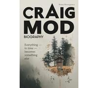Craig Mod Biography: Everything - in time - becomes something else