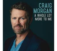 Craig Morgan - Whole Lot More To Me