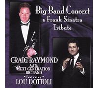 CRAIG RAYMOND/NEXT GENERATION BIG BAND - Big Band Concert & Frank Sinat