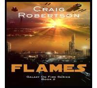 Craig Robertson Flames: Galaxy On Fire, Book 2 Paperback Craig Robertson Multicolor