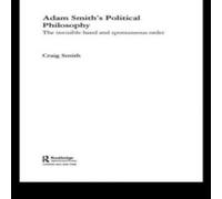 Craig Smith Adam Smith's Political Philosophy: The Invisible Hand and in White Craig Smith White