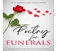 Craig Smith Poetry for Funerals: A unique collection of inspirational poetry Craig Smith Multicolor