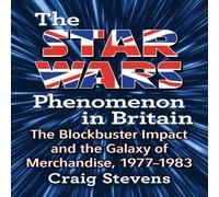 Craig Stevens The Star Wars Phenomenon in Britain : The Blockbuster Impact and Craig Stevens Multicolor
