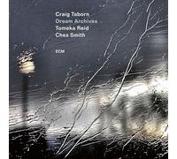 Craig Taborn; Tomeka Reid; Ches Smith - Craig Taborn; Tomeka Reid; Ches Smith: Dream Archives