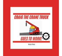 Craig the Crane Truck Goes to Work!: Busy Builders Series