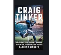 Craig Tinker: The Journey of a Football Warrior - Dedication, Discipline, and Dreams