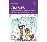 CRAMES: Creative Games to Help Children Learn to Think and Problem Solve (in Only 5 Minutes a Day!)