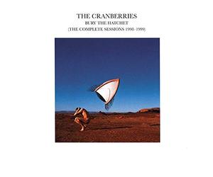 Cranberries - Bury The Hatchet/The Complete Sessions