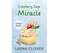 Cranberry Sage Miracle LARGE PRINT: A Cozy Christmas Murder Mystery (Dolphin Bay Cozy Mystery Series Large Print)