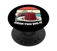 Cranberry Thanksgiving 2025 Cran You Dig It, Cranberry Sauce PopSockets Adhesive PopGrip