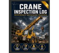Crane Inspection Log: 100 Mobile & Tower Compliance Records | OSHA 29 CFR 1926.1412 Pre-Shift & Periodic Checklists | Operator Qualification & Power Line Clearance