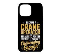 Crane Operator Because Rocket Science Wasnt Challenging Case for iPhone 13 Pro Max