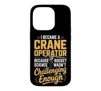 Crane Operator Because Rocket Science Wasnt Challenging Case for iPhone 14 Pro