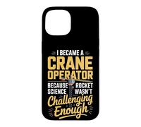 Crane Operator Because Rocket Science Wasnt Challenging Case for iPhone 15