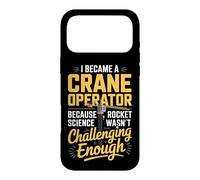 Crane Operator Because Rocket Science Wasnt Challenging Case for iPhone 17 Pro Max