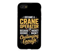 Crane Operator Because Rocket Science Wasnt Challenging Case for iPhone SE (2020) / 7/8