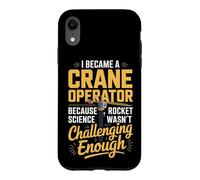 Crane Operator Because Rocket Science Wasnt Challenging Case for iPhone XR