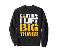 Crane Operator Caution I Lift Big Things Sweatshirt