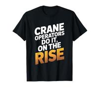 Crane Operator Do It On The Rise Heavy Equipment Crane Lover T-Shirt