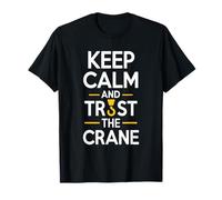 Crane Operator Keep Calm And Trust The Crane Lover T-Shirt