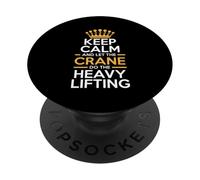 Crane Operator Keep Calm Let The Crane Do The Heavy Lifting PopSockets Adhesive PopGrip