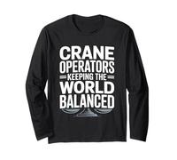 Crane Operator Keeping The World Balanced Crane Worker Long Sleeve T-Shirt