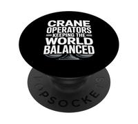 Crane Operator Keeping The World Balanced Crane Worker PopSockets Adhesive PopGrip