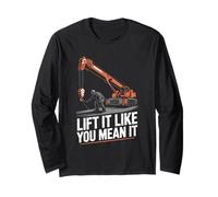 Crane Operator Lift It Like You Mean It Crane Rigger Long Sleeve T-Shirt