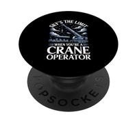 Crane Operator Sky’s The Limit When You’re A Lifter PopSockets Adhesive PopGrip