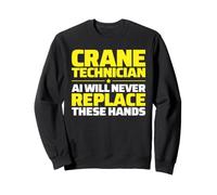 Crane Technician Never Replace Sweatshirt