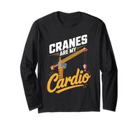 Cranes are My Cardio Crane Operator Long Sleeve T-Shirt