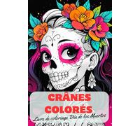 Crânes colorés - Livre de coloriage Día de los Muertos pour enfants créatifs - portraits de squelettes à colorier. Jour des Morts - Magie du ... du plaisir pour les enfants à partir de 6 ans