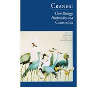Cranes: Their Biology, Husbandry & Conservation: Their Biology, Husbandry and Conservation